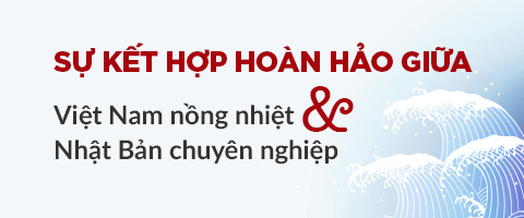 Sự kết hợp hoàn hảo giữa Việt Nam nồng nhiệt & Nhật Bản chuyên nghiệp