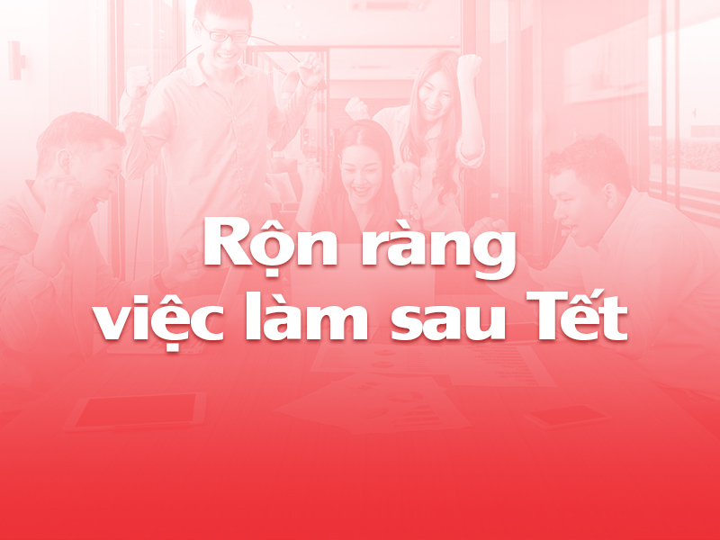 Ron-rang-viec-lam-sau-Tet