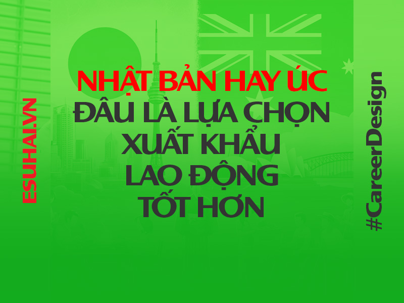 Nhật Bản hay Úc? Đâu là lựa chọn xuất khẩu lao động tốt hơn?