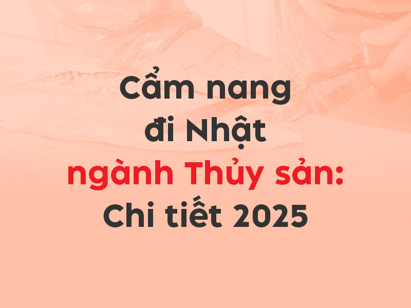 Cẩm nang XKLĐ Nhật ngành Thủy sản
