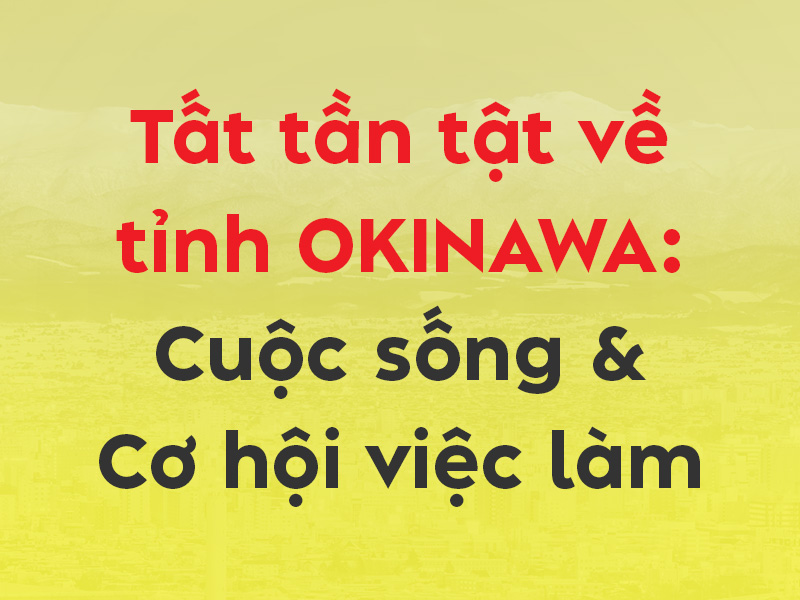 Cẩm nang về tỉnh Okinawa A-Z: Văn hóa, cuộc sống & cơ hội việc làm
